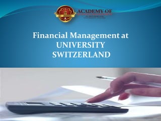Financial Management at
UNIVERSITY
SWITZERLAND
 