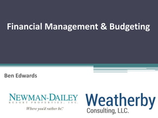 Financial Management & Budgeting 
Ben Edwards 
Ben Edwards 
Weatherby Consulting, LLC 
 