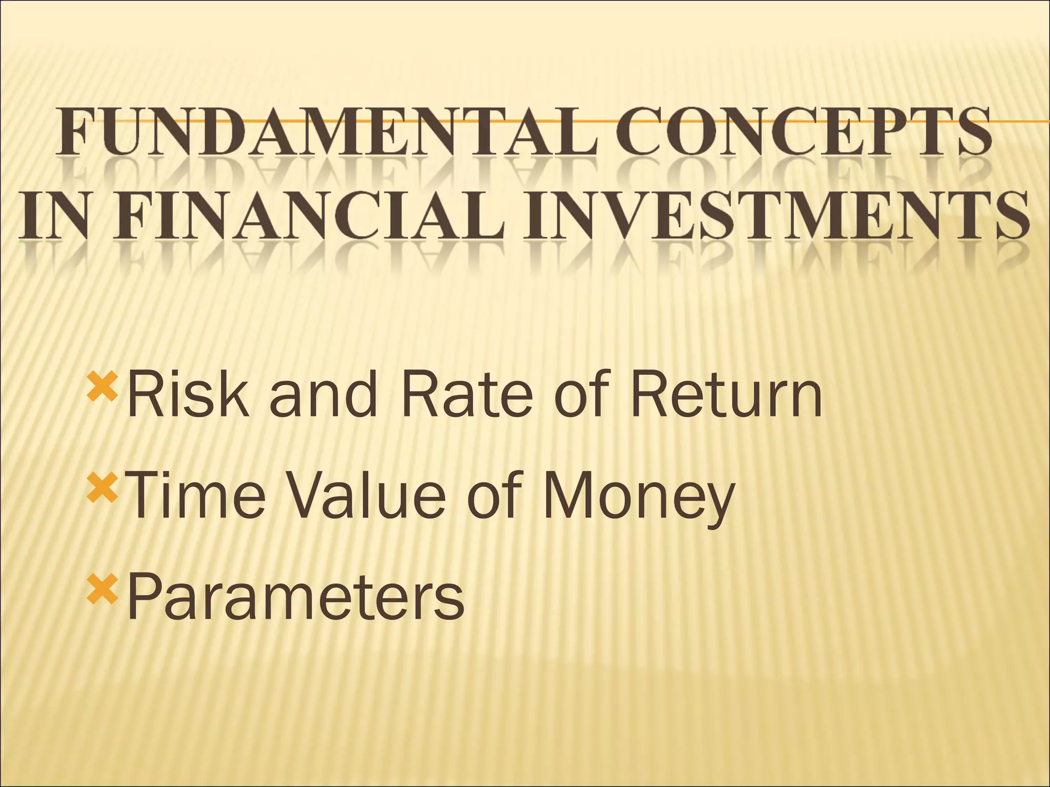 Riskand Rate of Return
Time Value of Money

Parameters
 