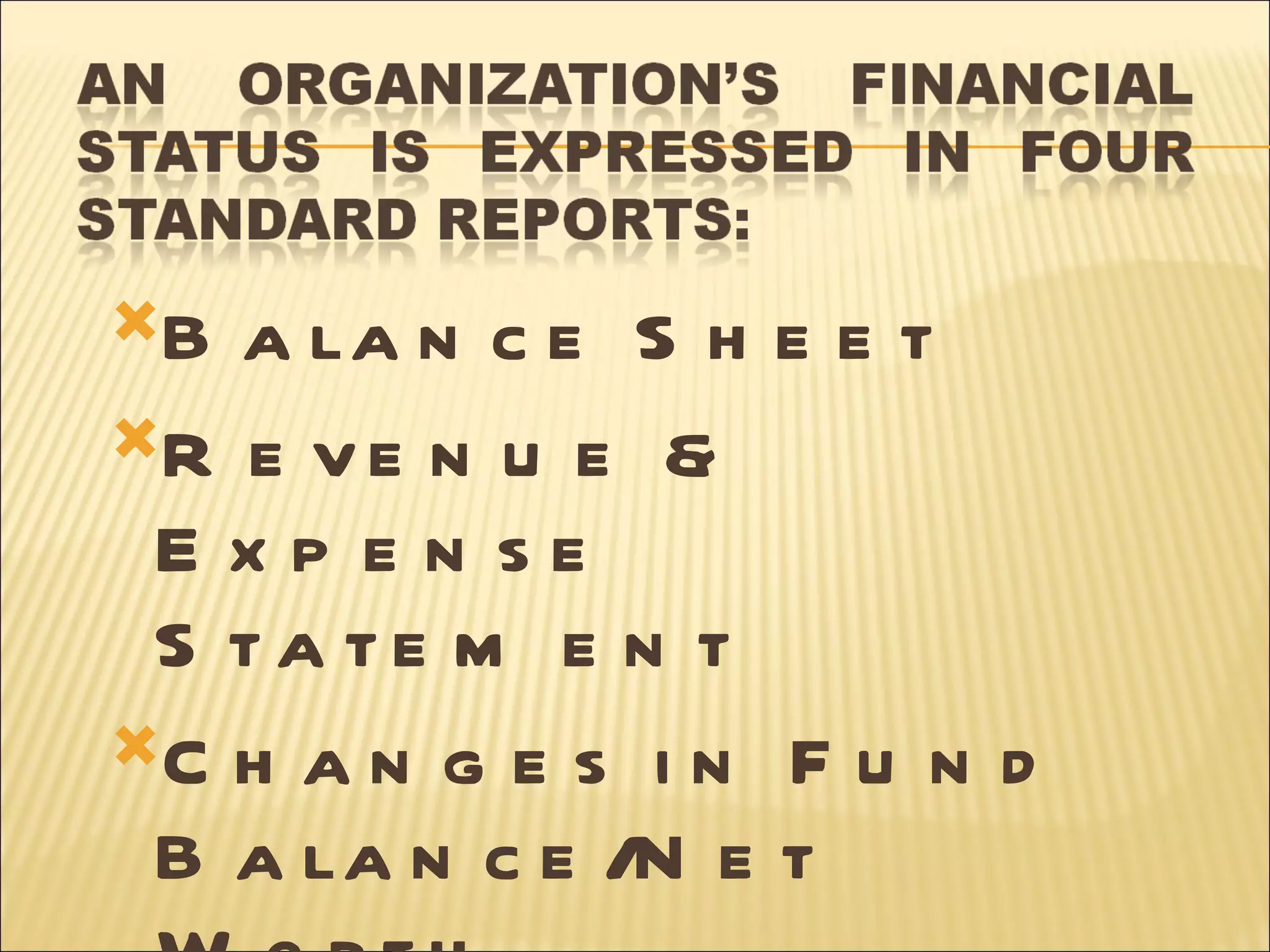 B a la n c e S h e e t
R e v e n u e &
 E xp e n se
 S ta te m e n t
C h a n g e s i n F u n d
 B a la n c e /N e t
 