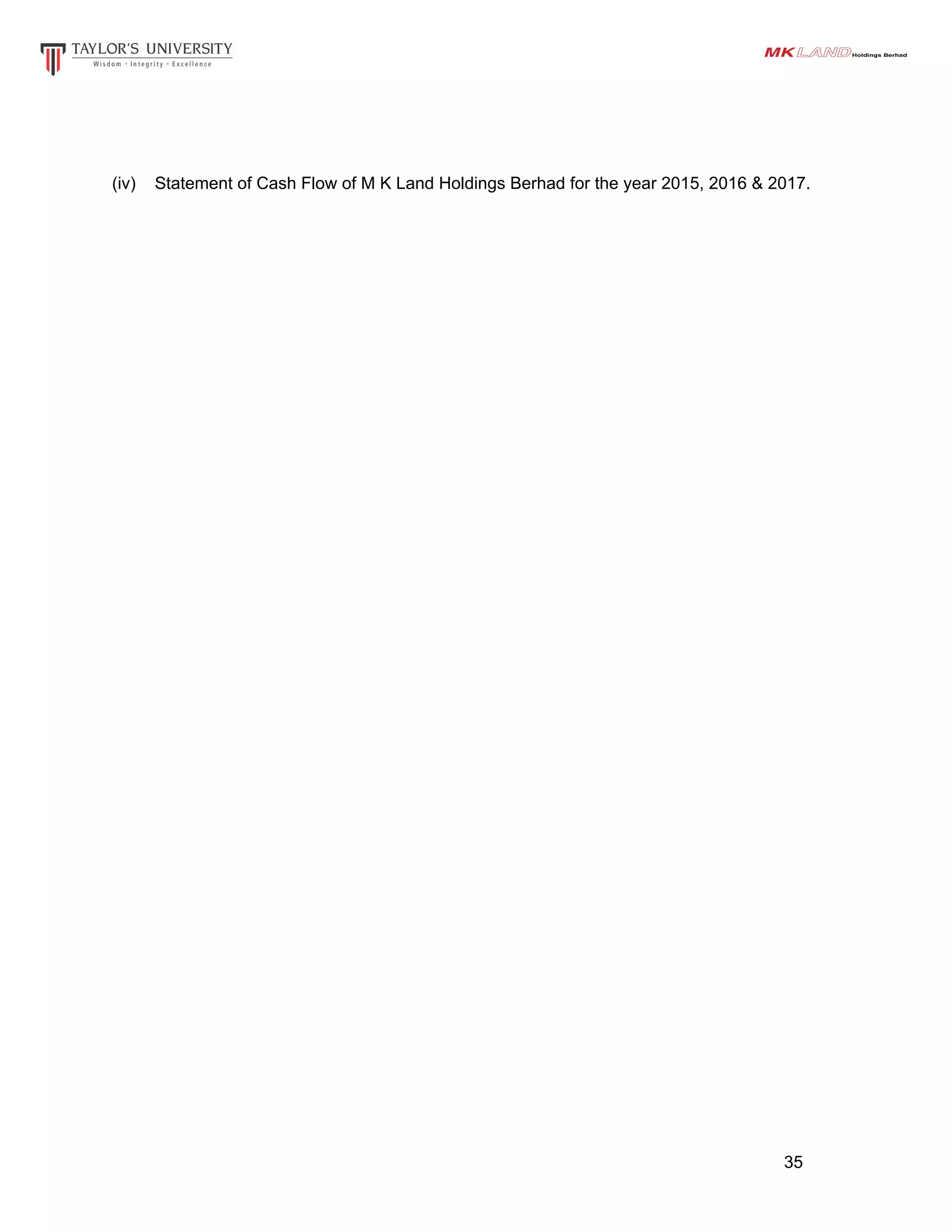 (iv) Statement of Cash Flow of M K Land Holdings Berhad for the year 2015, 2016 & 2017.
35
 