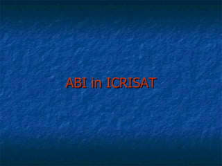 ABI in ICRISAT 