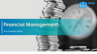 Financial Management
Your Company Name
1
 