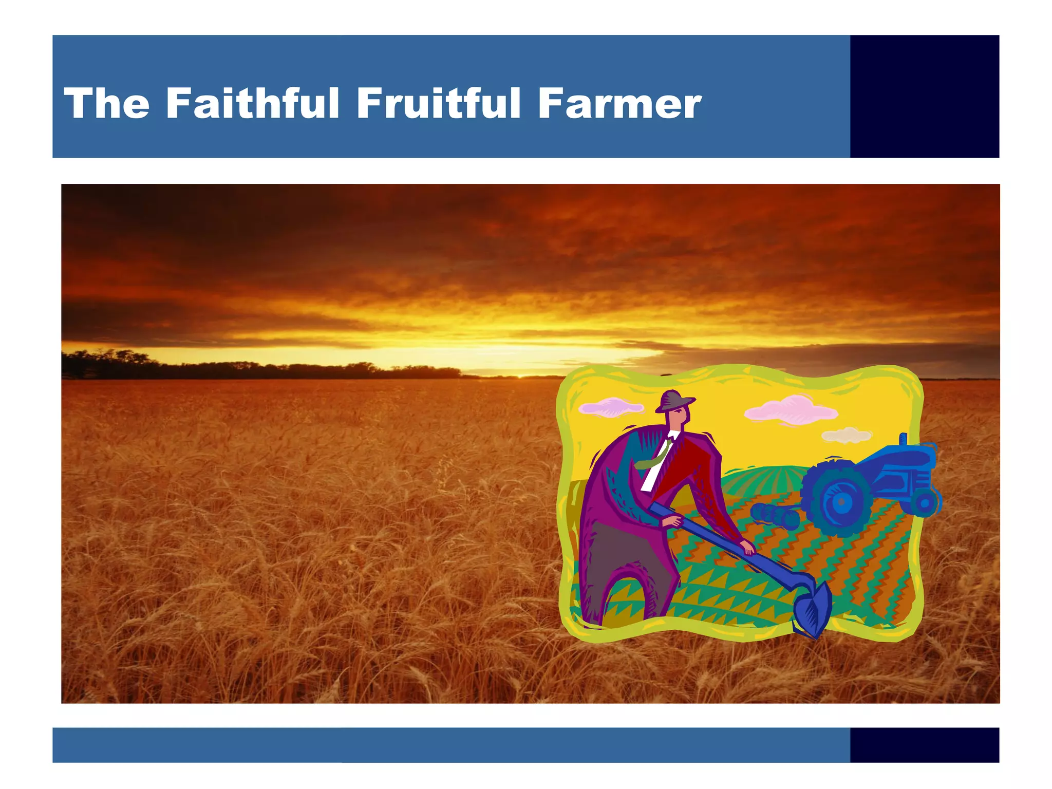 The Faithful Fruitful Farmer
 