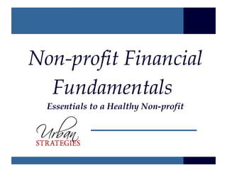 Non-profit Financial Fundamentals   Essentials to a Healthy Non-profit 