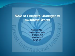 Role of Financial Manager in
Business World
 