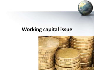 Working capital issue
 