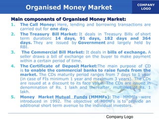 COMPANY
       Organised Money Market                                    LOGO


Main components of Organised Money Market:...