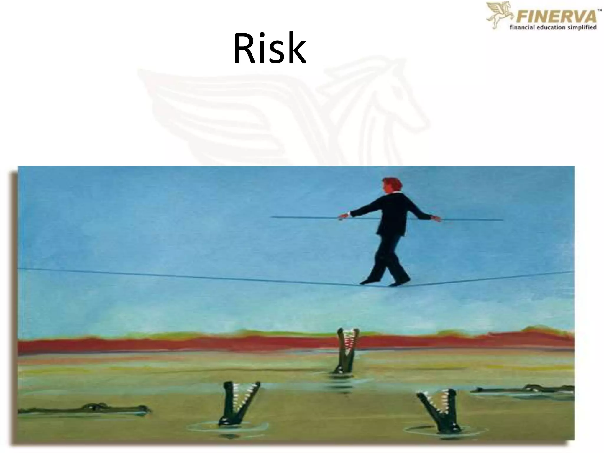 www.finerva.com | support@finerva.com | +91-9787-11-11-66
Risk
 