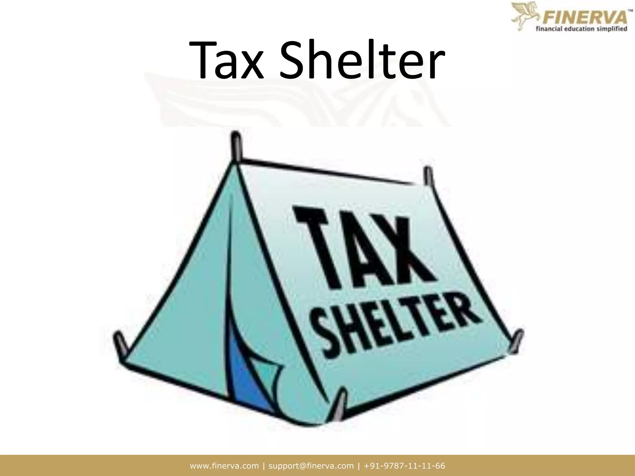 www.finerva.com | support@finerva.com | +91-9787-11-11-66
Tax Shelter
 