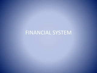 FINANCIAL SYSTEM
 
