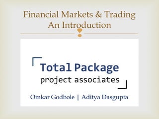 
Financial Markets & Trading
An Introduction
Omkar Godbole | Aditya Dasgupta
 