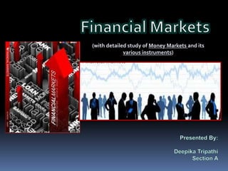 (with detailed study of Money Markets and its
various instruments)

 