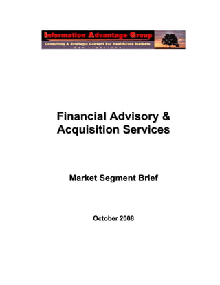 Financial Advisory &
Acquisition Services



  Market Segment Brief



       October 2008
 