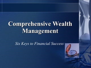 Comprehensive Wealth Management Six Keys to Financial Success 