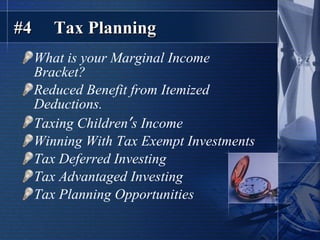 #4  Tax Planning What is your Marginal Income Bracket? Reduced Benefit from Itemized Deductions. Taxing Children ’ s Income Winning With Tax Exempt Investments Tax Deferred Investing Tax Advantaged Investing Tax Planning Opportunities 