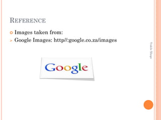REFERENCE


Vukile Xhego



Images taken from:
Google Images: http//:google.co.za/images

 