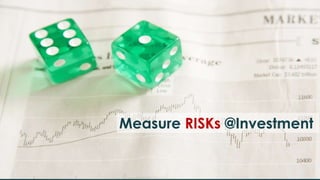 Measure RISKs @Investment
 