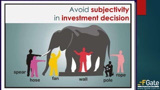 Avoid subjectivity
in investment decision
www.fgate.com.vn
 