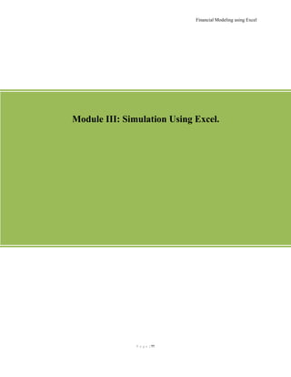 Financial Modeling using Excel
P a g e | 77
Module III: Simulation Using Excel.
 