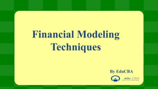 Financial Modeling
Techniques
By EduCBA

 
