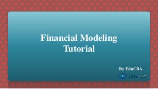 Financial Modeling
Tutorial
By EduCBA

 