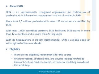 About EXIN
EXIN is an internationally recognized organization for certification of
professionals in information manageme...