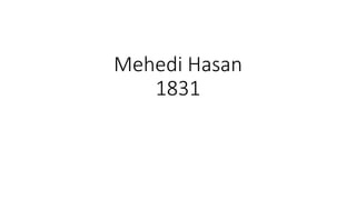 Mehedi Hasan
1831
 