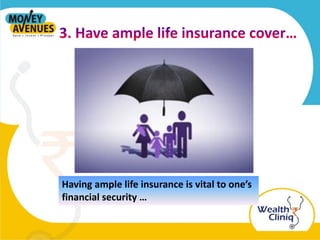 Having ample life insurance is vital to one’s
financial security …
 
