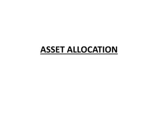 ASSET ALLOCATION
 