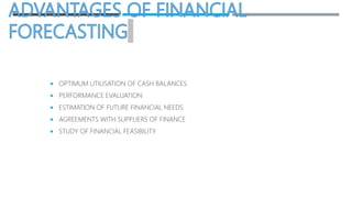  OPTIMUM UTILISATION OF CASH BALANCES
 PERFORMANCE EVALUATION
 ESTIMATION OF FUTURE FINANCIAL NEEDS
 AGREEMENTS WITH SUPPLIERS OF FINANCE
 STUDY OF FINANCIAL FEASIBILITY
 