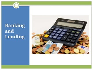 Banking
and
Lending
44
 