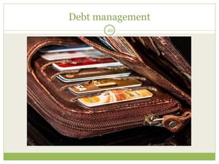 Debt management
49
 