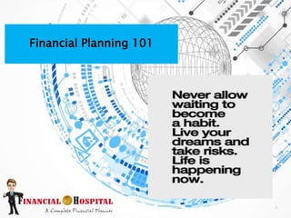 Financial Planning 101
1
 
