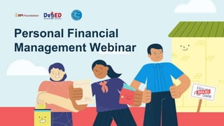 1
Personal Financial
Management Webinar
 