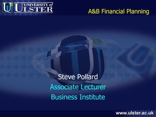 Steve Pollard Associate Lecturer Business Institute A&B Financial Planning 