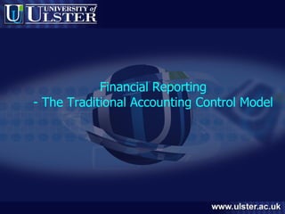 Financial Reporting - The Traditional Accounting Control Model 