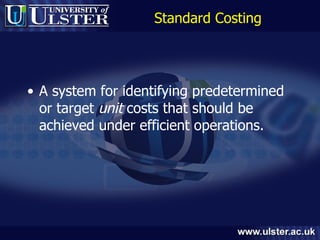 Standard Costing A system for identifying predetermined or target  unit  costs that should be achieved under efficient operations.   