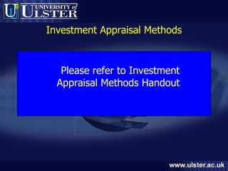 Investment Appraisal Methods Please refer to Investment Appraisal Methods Handout 