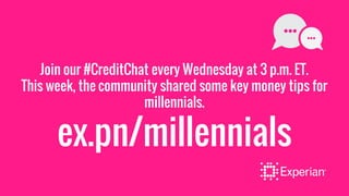 Join our #CreditChat every Wednesday at 3 p.m. ET.
This week, the community shared some key money tips for
millennials.
ex...