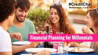 Financial Planning for Millennials
#CreditChat
Wednesdays | 3 p.m. ET
 