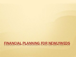 FINANCIAL PLANNING FOR NEWLYWEDS

 