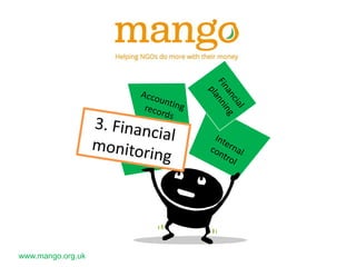 www.mango.org.uk
This is about keeping track of
progress against our plans and
sharing how we are doing with key
stakeholders.
 