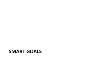 SMART GOALS
 