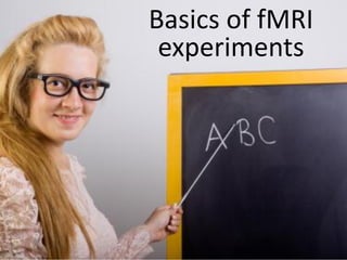 Basics of fMRI
 experiments
 