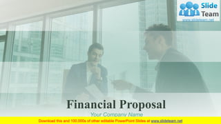 Financial Proposal
Your Company Name
 