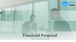 Financial Proposal
Your Company Name
 