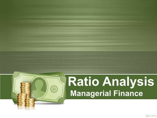 Ratio Analysis
Managerial Finance
 