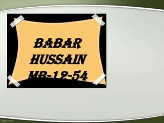 Babar
Hussain
MB-12-54
 