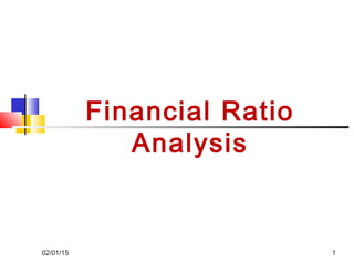02/01/15 1
Financial Ratio
Analysis
 